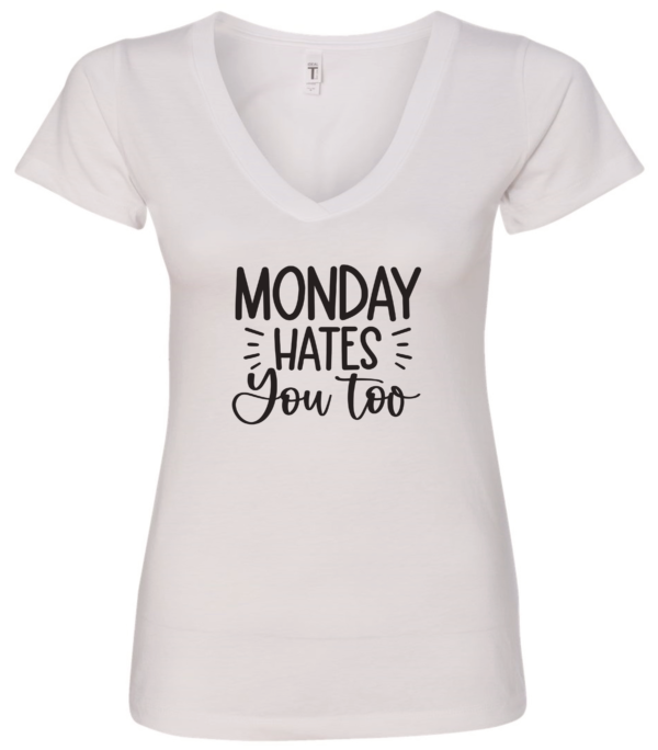 white v-neck t-shirt saying monday hates you too