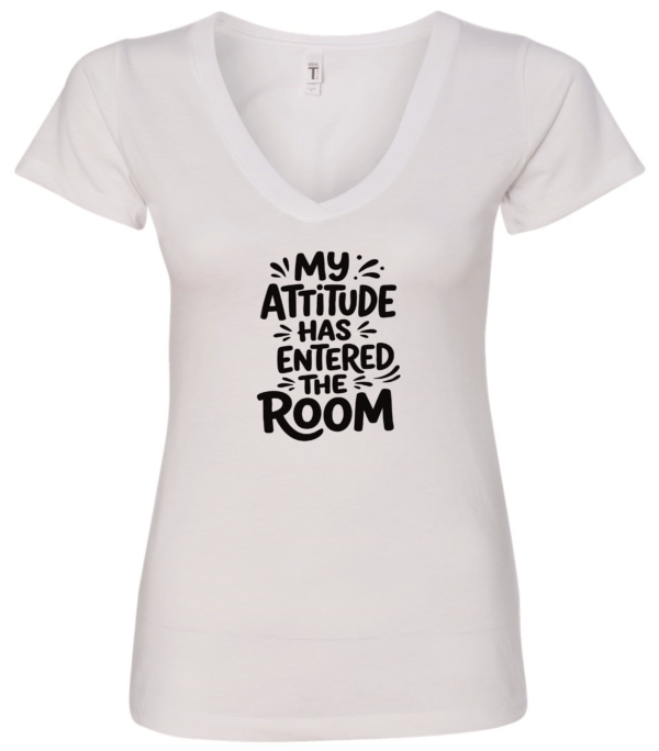 white v-neck t-shirt saying my attitude has entered the room