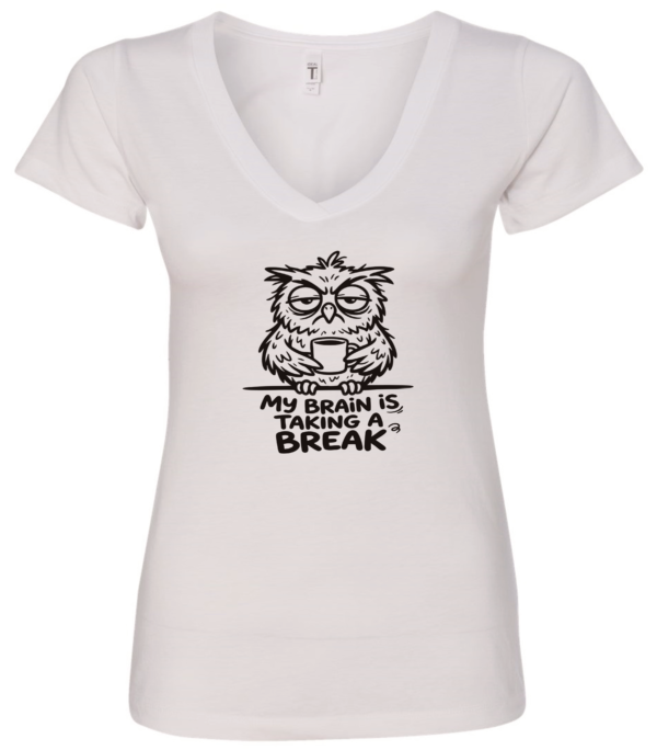white v-neck t-shirt with an angry owl drinking coffee saying my brain is taking a break