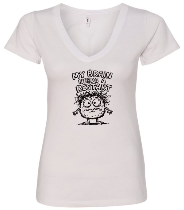 white v-neck t-shirt saying my brain needs a restart