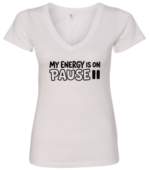 white v-neck t-shirt saying my energy is on pause