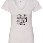 white alcohol v-neck t-shirt saying If you can't be happy you can at least be drunk