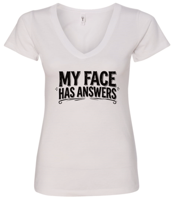 white v-neck t-shirt saying my face has answers