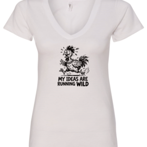 white v-neck t-shirt showing a chiken running and saying my ideas are running wild