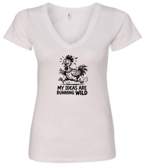 white v-neck t-shirt showing a chiken running and saying my ideas are running wild