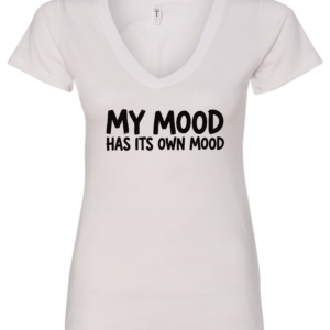 white v-neck t-shirt saying my mood has its own mood