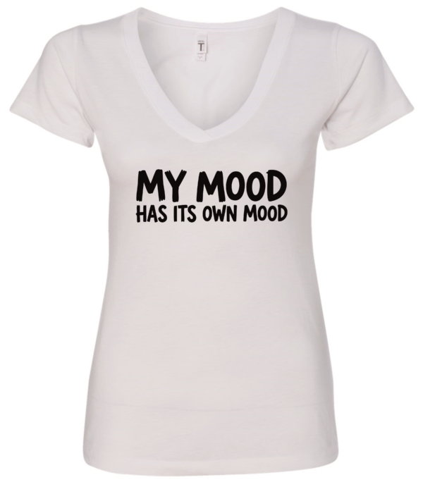 white v-neck t-shirt saying my mood has its own mood