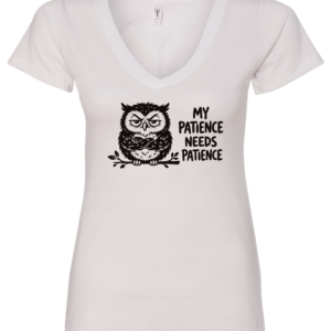 white v-neck t-shirt featuring an angry owl on a tree branch saying my patience needs patience