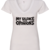 white v-neck t-shirt saying my silence has opinions