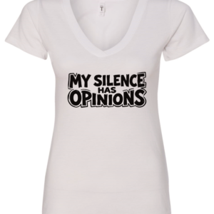 white v-neck t-shirt saying my silence has opinions