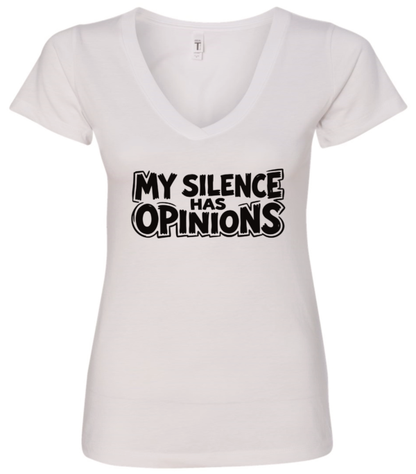 white v-neck t-shirt saying my silence has opinions