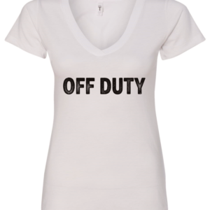 white v-neck t-shirt saying off duty