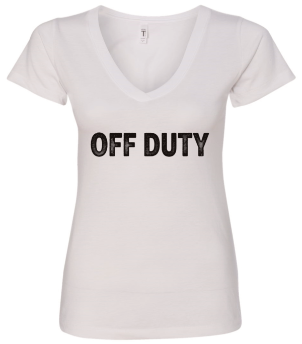 white v-neck t-shirt saying off duty