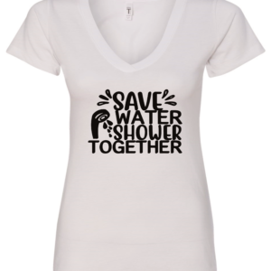 white v-neck t-shirt saying save water shower together