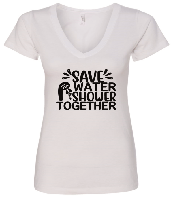 white v-neck t-shirt saying save water shower together