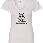 white v-neck t-shirt featuring a confused ciature saying still loading my personality