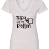 white v-neck t-shirt featuring a toilet paper saying they see me rollin
