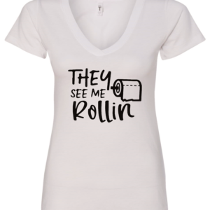 white v-neck t-shirt featuring a toilet paper saying they see me rollin