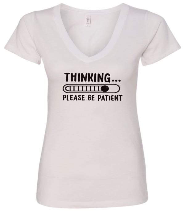 white v-neck t-shirt saying thinking be patient