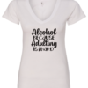white alcohol v-neck t-shirt saying alcohol because adulting is hard