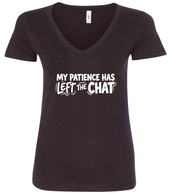 black v-neck t-shirt saying my patience has left the chat